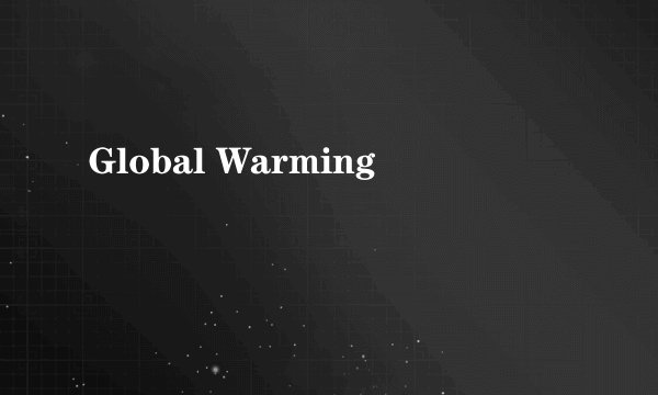 Global Warming
