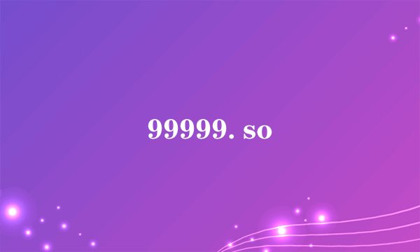 99999. so