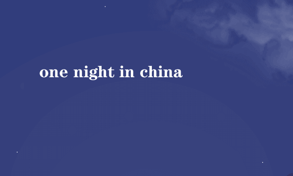 one night in china