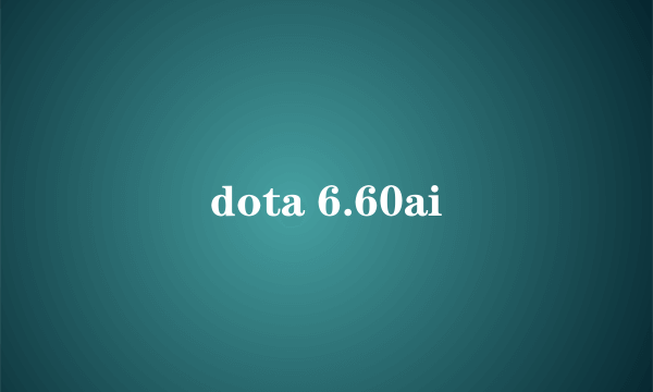 dota 6.60ai