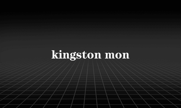 kingston mon