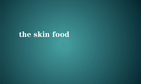 the skin food