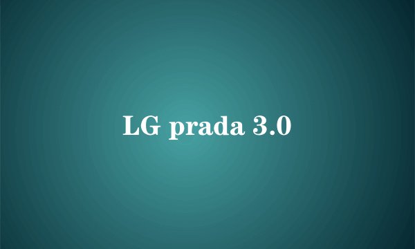 LG prada 3.0