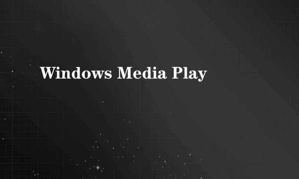 Windows Media Play