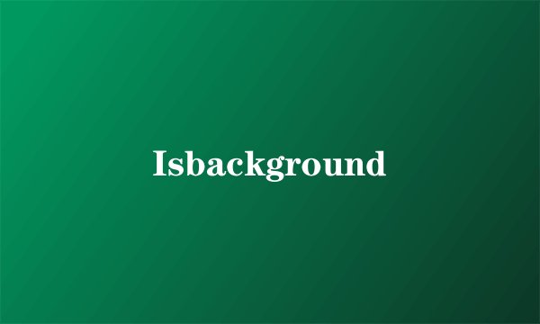 Isbackground